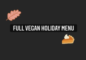 Full Vegan Holiday Menu