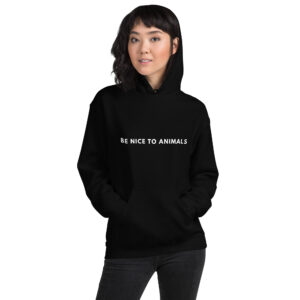 Be Nice to Animals Hoodie