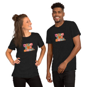 Here for Good T-shirt